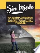 libro Sin Miedo: Una Cura Para Transformar La Ansiedad, Ira Y Duda En Accion, Confianza Y Poder