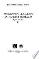 libro Anecdotario De Viajeros Extranjeros En Mexico: Siglos Xvi Xx, Iii