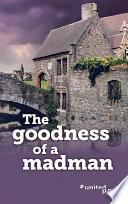 libro The Goodness Of A Madman