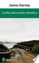 libro La ética Del Cambio Climático