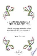 libro ¿y Eso Del Genoma Qué Es Lo Que Es?...