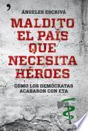 libro Maldito El País Que Necesita Héroes