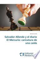 libro Salvador Allende Y El Diario El Mercurio: Caricatura De Una Caída