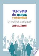 libro Turismo De Masas Y Modernidad: Un Enfoque Sociológico