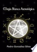 libro Magia Blanca Astrológica