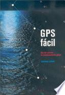 libro Gps Fácil. Uso Del Sistema De Posicionamiento Global