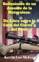 libro Reflexiones De Un Amante De La Naturaleza: Un Libro Sobre La Caza Del Ciervo Y Del Pavo
