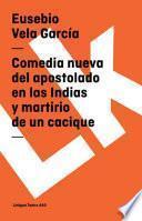libro Comedia Nueva Del Apostolado En Las Indias Y Martirio De Un Cacique