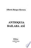Antioquia Bailaba Así
