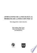 Aportaciones De La Psicología Al Problema De La Infección Por Vih : Investigación E Intervención