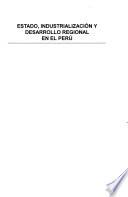 Estado, Industrialización Y Desarrollo Regional En El Perú