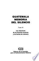 libro Guatemala: Las Violaciones De Los Derechos Humanos Y Los Hechos De Violencia