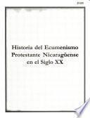 Historia Del Ecumenismo Protestante Nicaragüense En El Siglo Xx