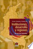 Instituciones, Desarrollo Y Regiones