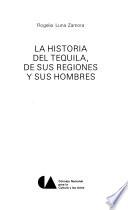 La Historia Del Tequila, De Sus Regiones Y Sus Hombres