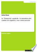 La  Transición  Española   La Naturaleza Del Cambio De Régimen Y Sus Consecuencias