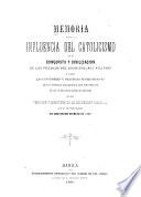 Memoria Sobre La Influencia Del Catolicismo En La Conquista Y Civilizacion De Los Pueblos Del Archipielago Filipino Y Sobre Las Costumbres Y Prácticas Supersticiosas De Los Infieles Que Existen Aun Po