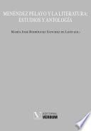 Menéndez Pelayo Y La Literatura: Estudios Y Antología