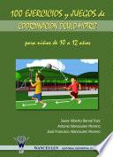 libro 100 Ejercicios Y Juegos De Coordinación óculo Motriz Para Niños De 10 A 12 Años