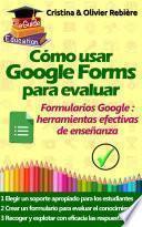 libro Cómo Usar Google Forms Para Evaluar