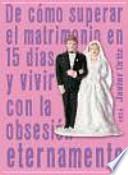 libro De Cómo Superar El Matrimonio En 15 Días Y Vivir Con La Obsesión Eternamente