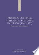 libro Dirigismo Cultural Y Disidencia Editorial En España (1962 1973)