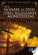 libro En El Nombre De Dios De Las Tres Religiones Monoteístas (judaísmo, Cristianismo E Islamismo)