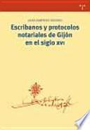 libro Escribanos Y Protocolos Notariales De Gijón En El Siglo Xvi