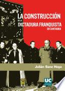 libro La Construcción De La Dictadura Franquista En Cantabria