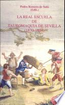 libro La Real Escuela De Tauromaquia De Sevilla (1830 1834)