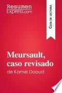 Meursault, Caso Revisado De Kamel Daoud (guía De Lectura)