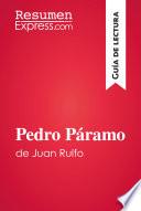 libro Pedro Páramo De Juan Rulfo (guía De Lectura)