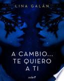 A Cambio… Te Quiero A Ti
