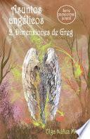 Asuntos Angélicos 2. Dimensiones De Greg (serie Paranormal Juvenil)