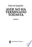 Ayer No Ha Terminado Todavía
