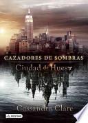 libro Ciudad De Hueso, Cazadores De Sombras 1