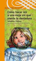Cómo Hacer Reír A Una Vieja Sin Que Pierda La Dentadura