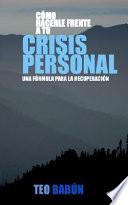 Como Hacerle Frente A Tu Crisis Personal