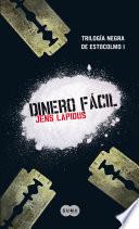 Dinero Fácil (trilogía Negra De Estocolmo I)