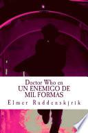 Doctor Who En Un Enemigo De Mil Formas