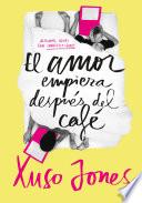 El Amor Empieza Después Del Café