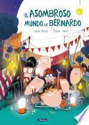 El Asombroso Mundo De Bernardo