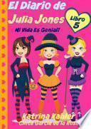 libro El Diario De Julia Jones   Libro 5   ¡mi Vida Es Genial!