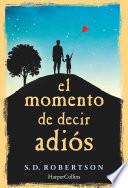 El Momento De Decir Adiós