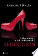 En Tus Brazos… Y Huir De Todo Mal, I. Seducción