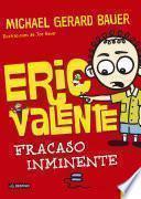 Eric Valente, Fracaso Inminente