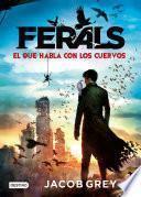Ferals Es Que Habla Con Los Cuervos (edición Colombiana)