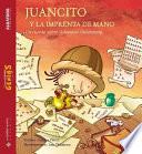 libro Juancito Y La Imprenta De Mano