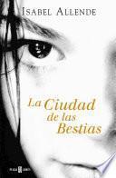 libro La Ciudad De Las Bestias (memorias Del Águila Y Del Jaguar 1)