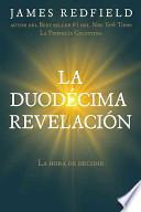 La Duodecima Revelacion: La Hora De Decidir = The Twelfth Insigth